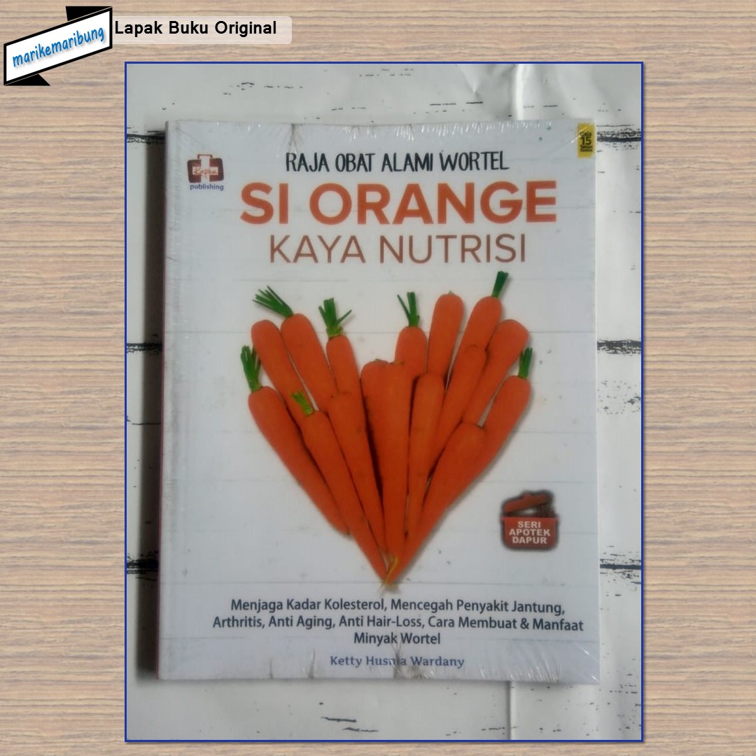 Buku Seri Apotek Dapur Raja Obat Alami Wortel Si Orange Kaya Nutrisi