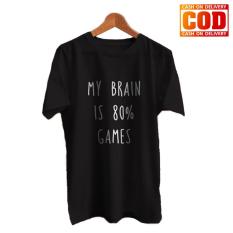 Kaos Premium KaosAjalah KAP / Baju Distro / Tshirt Casual Pria Wanita / Fashion Atasan / Kaos Quote Game Keren / My Brain Is 80 Percent Games
