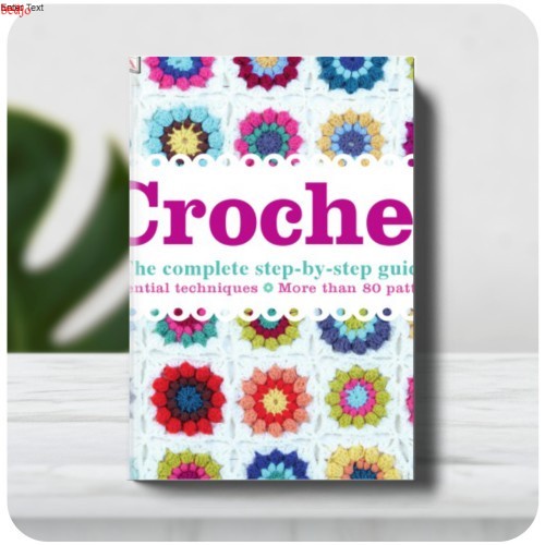 Buku Crochet The Complete Step By Step Guide Lazada Indonesia