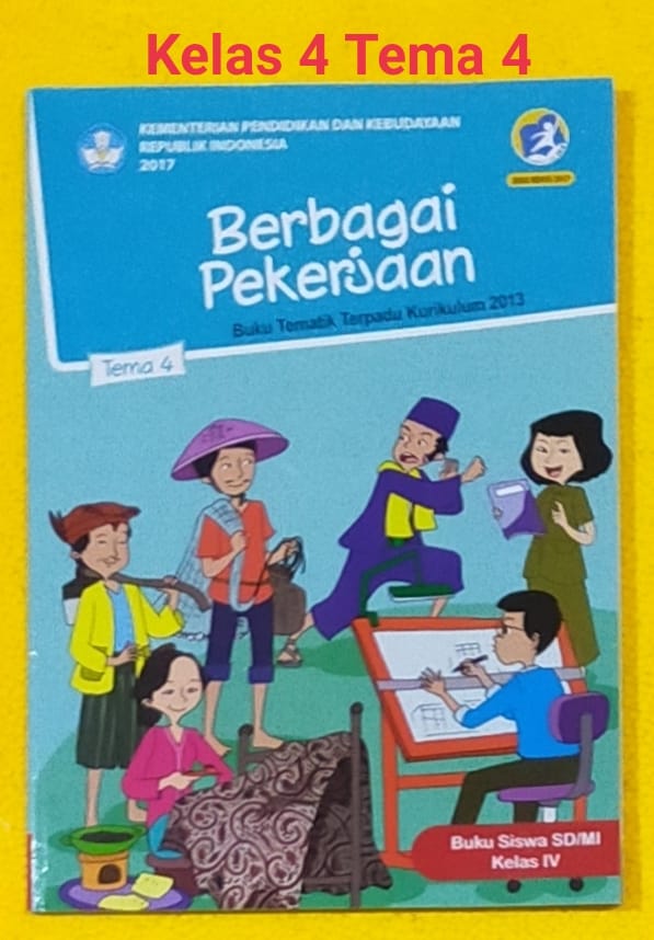 BUKU TEMATIK KELAS 4 SD Tema 4 Berbagai Pekerjaan Revisi 2017 SEMESTER