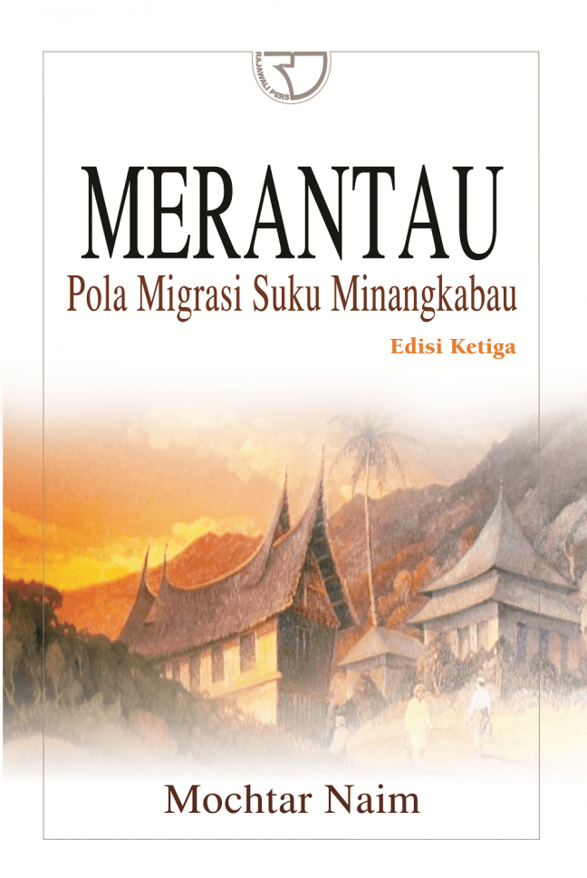 Merantau Pola Migrasi Suku Minangkabau Edisi Ketiga Mochtar Naim