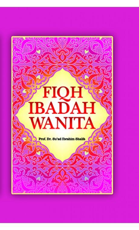 Buku Fiqh Ibadah Wanita Hard Cover Prof Dr Suad Ibrahim Shalih