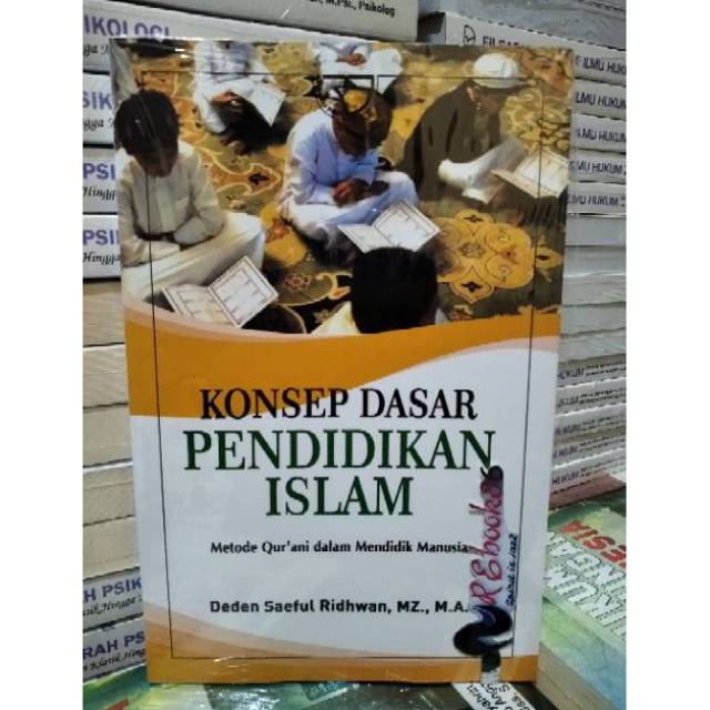 Konsep Dasar Pendidikan Islam Metode Qurani Dalam Mendidik Manusia