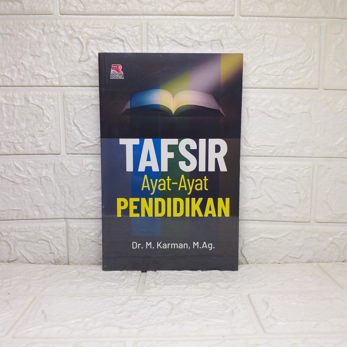 TAFSIR AYAT-AYAT PENDIDIKAN, M. KARMAN, DR., M.AG., ROSDA [ORIGINAL ...