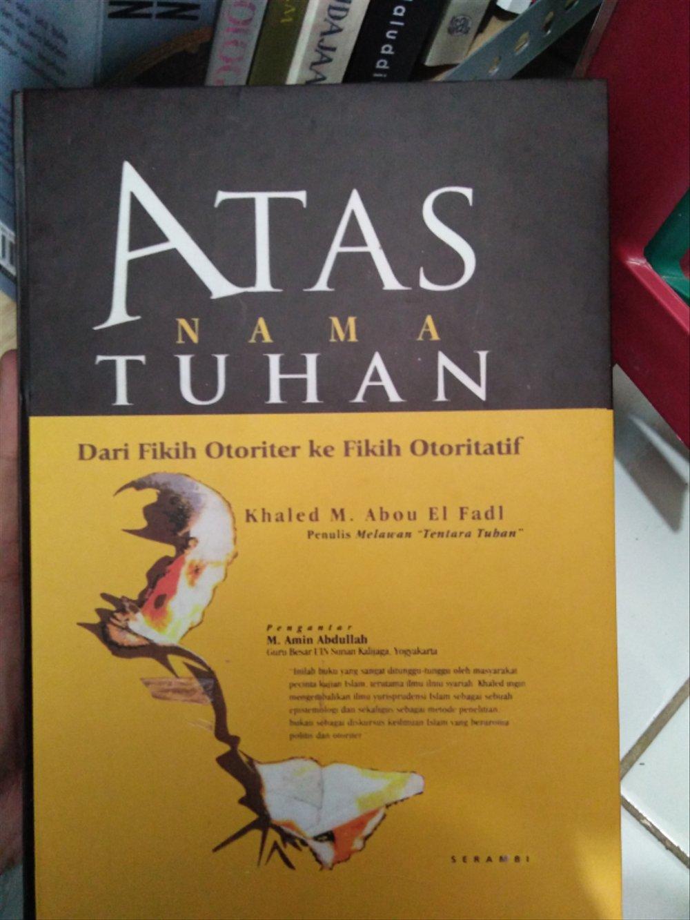 Buku Atas Nama Tuhan: Dari Fikih Otoriter Ke Fikih Otoritatif Karya ...