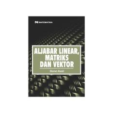 ALJABAR LINEAR MATRIKS DAN VEKTOR SLAMET ABADI - GRAHA ILMU- BUKU