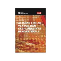 ALJABAR LINEAR VEKTOR DAN EKSPLORASINYA DENGAN MAPLE EDISI 2 KARTO