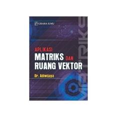 Aplikasi Matriks Dan Ruang Vektor (Dr. Adiwijaya) - Graha Ilmu