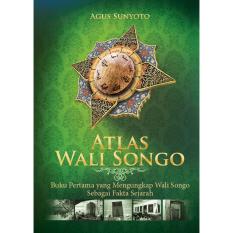Buku Atlas Wali Songo, Buku Pertama yang Mengungkap Wali Songo sebagai Fakta Sejarah - Agus Sunyoto