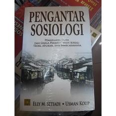 Buku Pengantar Sosiologi (Pemahaman Fakta Dan Gejala Permasalahan Sosial, Teori Aplikasi Dan Pemecahannya) - Elly M. Setiadi & Usman Kolip