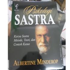 Buku Psikologi Sastra: Karya Sasra, Metode, Teori, dan Contoh Kasus - Albertine Minderop
