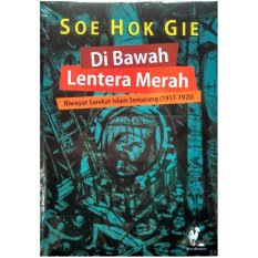 Di Bawah Lentera Merah: Riwayat Sarekat Islam Semarang (1917-1920) - Soe Hok Gie