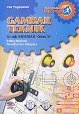 GAMBAR TEKNIK UNTUK SMK-MAK KELAS XI BIDANG KEAHLIAN TEKNOLOGI DAN RE