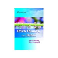 GRAHA ILMU - ETIKA FARMASI DALAM ISLAM- BUKU KEDOKTERAN