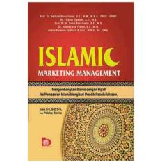 Islamic Marketing Management: Mengembangkan Bisnis dengan Hijrah ke Marketing Islami Mengikuti Praktik Rasulullah saw