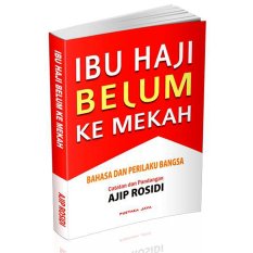 Kiblat Buku - Ibu Haji Belum ke Mekah - Ajip Rosidi