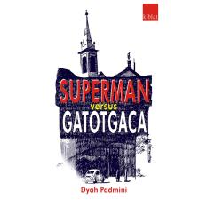 Kiblat Buku - Superman versus Gatotgaca - Dyah Padmini