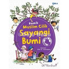 Komik Muslim Cilik: Sayangi Bumi by DK. WARDHANI