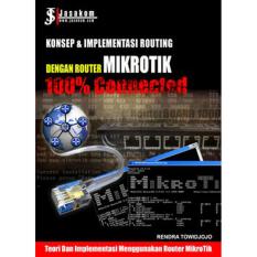 Konsep & Implementasi Routing dengan Router MIKROTIK : 100% Connected !