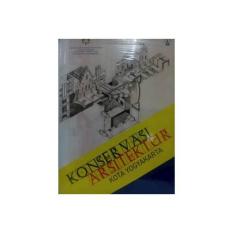 KONSERVASI ARSITEKTUR KOTA YOGYAKARTA- BUKU TEKNIK