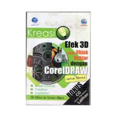 KREASI EFEK 3D PADA OBJEK VEKTOR DENGAN CORELDRAW UNTUK PEMULA+CD, Madcoms