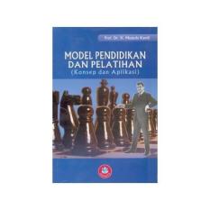 MODEL PENDIDIKAN DAN PELATIHAN KONSEP DAN APLIKASI Prof Dr H Mustofa
