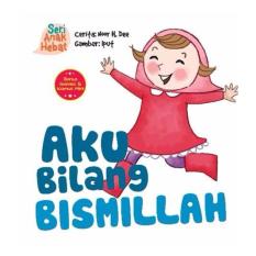 Seri Anak Hebat: Aku Bilang Bismillah (Board Book)