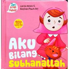 Seri Anak Hebat: Aku Bilang Subhanallah (Board Book)