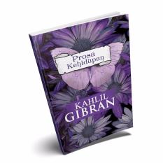 Suka Buku - KAHLIL GIBRAN – Prosa Kehidupan