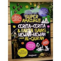 Super Amazing!!! Cerita-Cerita & Fakta Sains Hewan-Hewan dalam Al-Qur'an