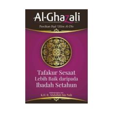 TAFAKUR SESAAT LEBIH BAIK DARIPADA IBADAH SETAHUN oleh AL-GHAZALI