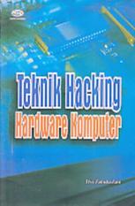 TEKNIK HACKING HARDWARE KOMPUTER - ELVY ZAMIDRA ZAM - BUKU KOMPUTER B
