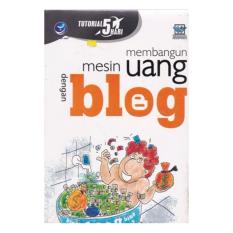 TUTORIAL 5 HARI - MEMBANGUN MESIN UANG DENGAN BLOG