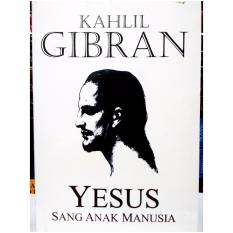 Yesus Sang Anak Manusia -Kahlil Gibran-