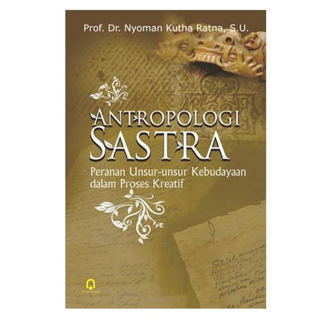 Buku Antropologi Sastra Peranan Unsur-Unsur Kebudayaan Dalam Proses ...