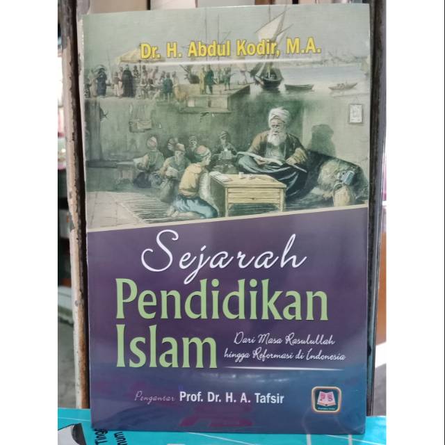 Buku Sejarah Pendidikan Islam Dari Masa Rasulullah Hingga Reformasi Di ...