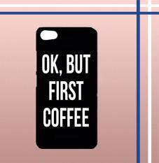 Casing gambar motif HARDCASE untuk hp Lenovo Zuk Z2 OK, But First Coffee B0186