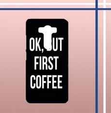 Casing gambar motif HARDCASE untuk hp LG V10 OK, But First Coffee B0186