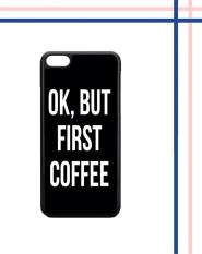 Casing HARDCASE untuk hp iPhone 5C OK, But First Coffee B0186