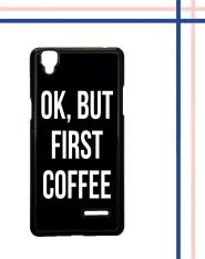 Casing HARDCASE untuk hp Oppo R7 Lite OK, But First Coffee B0186