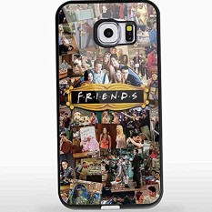 Friends Tv Show Collage Photo For Iphone And Samsung Galaxy Case (Samsung Galaxy S6 Black) New DIY - intl