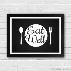 Poster Minimalis Modern - Eat Well - Dekorasi Ruang Makan