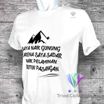 Kaos Pendaki Traveller Naik Gunung Karena Naik Pelaminan Butuh Pasangan Baju Kata Lucu Triad 520