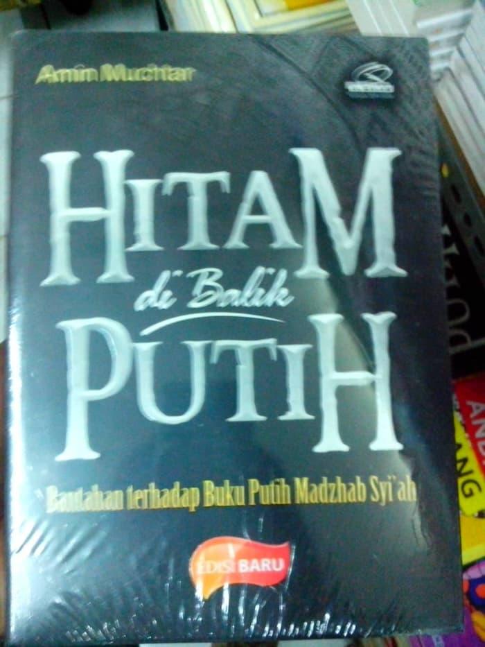 Diskon Hitam Dibalik Putih Bantahan Terhadap Buku Putih Madzhab Syiah Lazada Indonesia