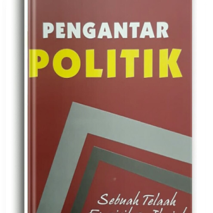 Buku Pengantar Politik Sebuah Telaah Empirik Dan Ilmiah Efriza