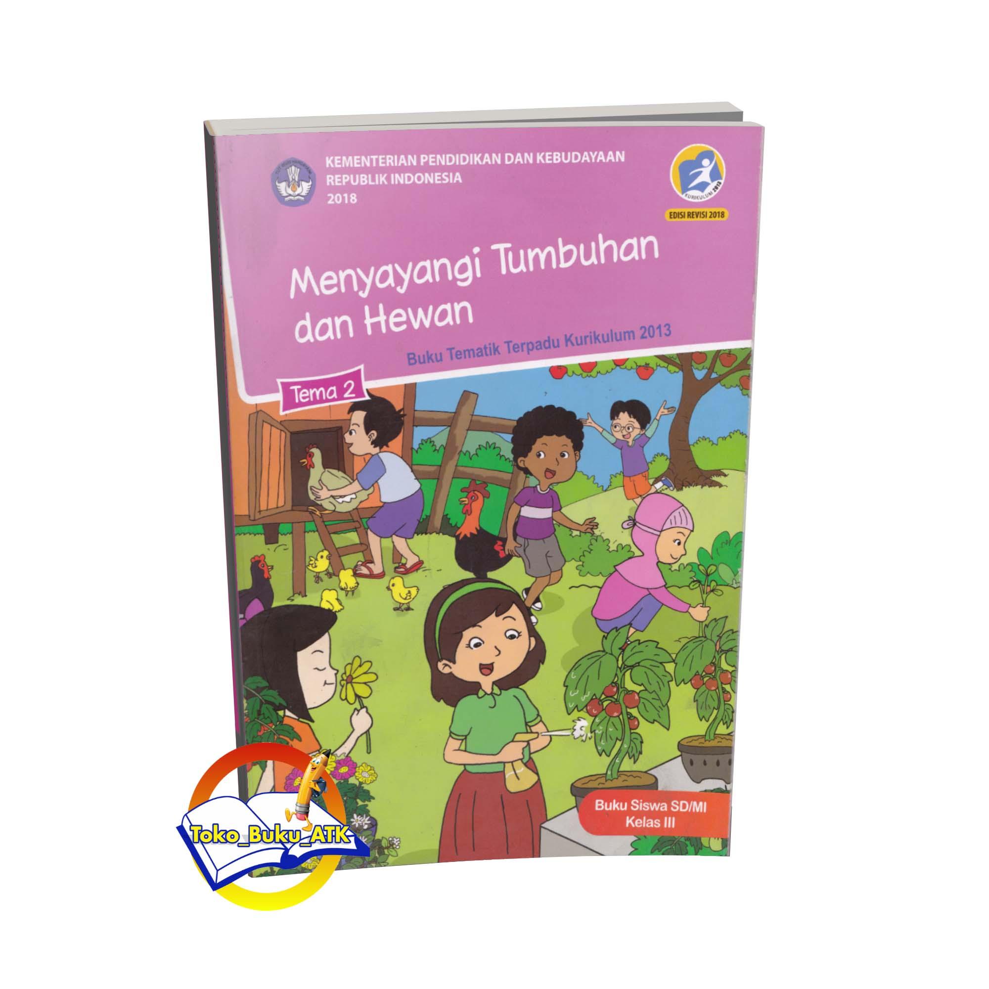 Buku Tematik Kelas 3 Tema 2 Menyayangi Tumbuhan Dan Hewan Kurikulum 2013 Edisi Revisi 2017