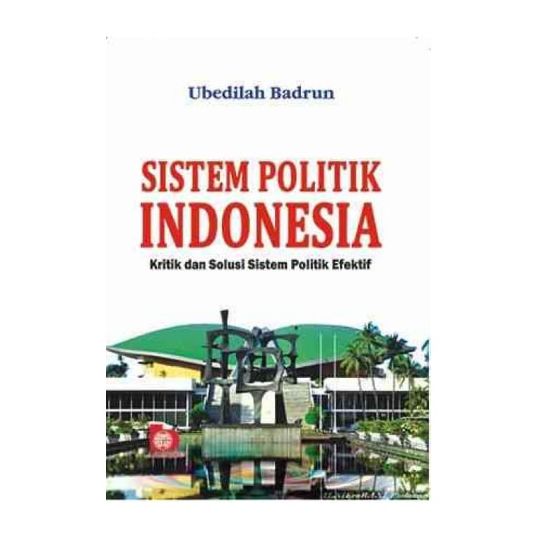 Sistem Politik Indonesia Kritik Dan Solusi Sistem Politik Efektif ...