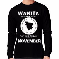 Apparel Glory kaos 3D Wanita Diciptakan Setara Tetapi Yang Terbaik Lahir Dibulan November 2 Light Lengan Panjang Hitam