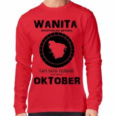 Apparel Glory kaos 3D Wanita Diciptakan Setara Tetapi Yang Terbaik Lahir Dibulan Oktober 2 Dark Lengan Panjang Merah