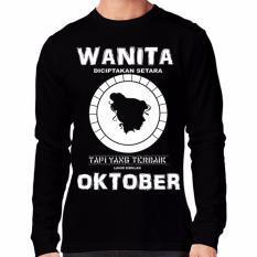 Apparel Glory Kaos 3D Wanita Diciptakan Setara Tetapi Yang Terbaik Lahir Dibulan Oktober 2 Light Lengan Panjang Hitam